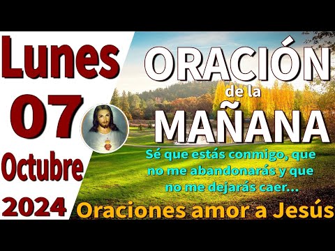 Oración de la mañana del día Lunes 07 de Octubre de 2024 - Juan 6:40