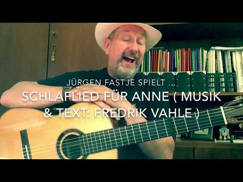 Schlaflied für Anne ( Musik & Text: Fredrik Vahle ) hier gespielt von Jürgen Fastje