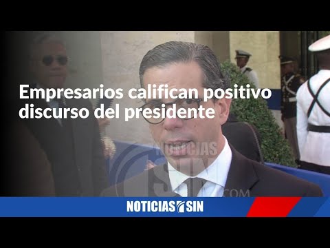 Empresarios califican positivo  discurso del presidente