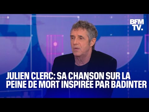 Le chanteur Julien Clerc raconte sur BFMTV comment Robert Badinter a inspiré l'une de ses chansons