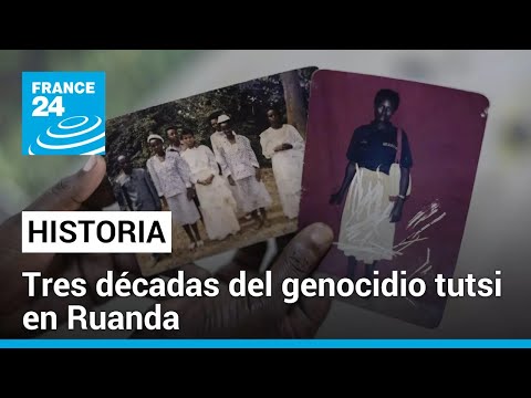 A 30 años del genocidio tutsi en Ruanda • FRANCE 24 Español
