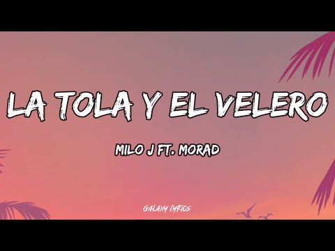 Milo J & Morad - La Tola Y El Velero | Letra / Lyrics