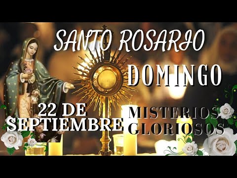 SANTO ROSARIO DE HOY DOMINGO 22 DE SEPTIEMBRE