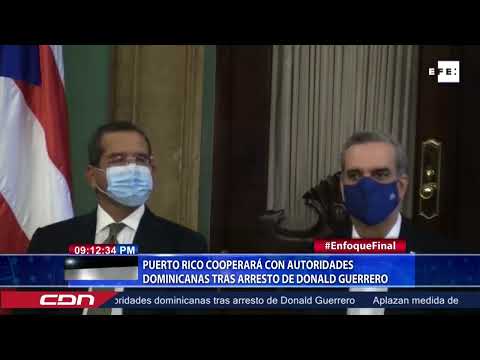 Puerto Rico cooperará con autoridades dominicanas tras arresto de Donald Guerrero