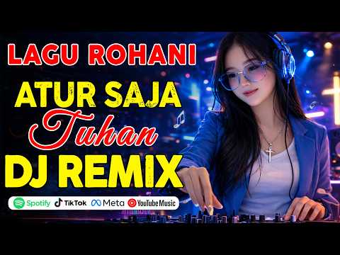 DJ Remix 🙏 Atur Saja Tuhan (Hidupku Milik-Mu) - Lagu Rohani Terbaru 2026