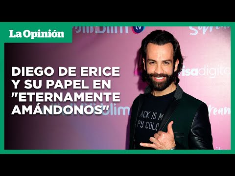 Diego de Erice revela detalles de su papel en Eternamente amándonos | La Opinión