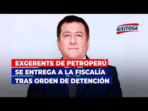 Exgerente de Petroperú se entrega a la Fiscalía tras orden de detención preliminar