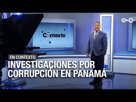 Investigaciones por corrupción en Panamá  | En Contexto