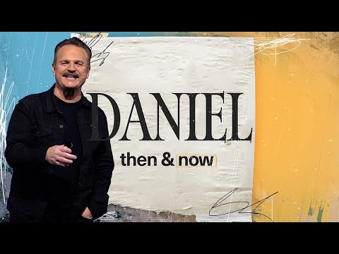 Daniel - Then & Now - Part 2  | Will McCain | October 8, 2023