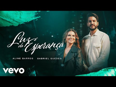 Aline Barros, Gabriel Guedes de Almeida - Luz da Esperança (Clipe Oficial)