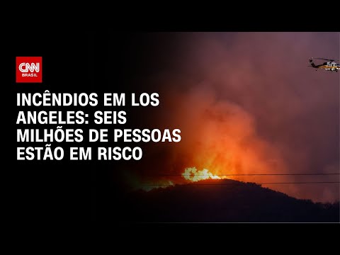 Incêndios em Los Angeles: Seis milhões de pessoas estão em risco | LIVE CNN