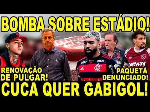 PLANTÃO BOMBA SOBRE ESTÁDIO! CUCA QUER GABIGOL! RENOVAÇÃO DE PULGAR TRAVADA! PAQUETÁ ACUSADO!