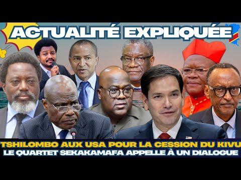 ACTU EXPLIQUÉE01.05:TSHILOMBO AUX USA POUR CÉDER LE KIVU, MUKWEGE S'INSURGE, LE SEKAKAMAFA EN DANSE