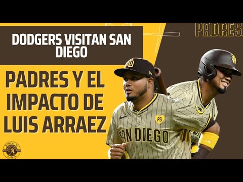 Luis ARRAEZ de IMPACTO inmediato en PADRES | San Diego recibe a DODGERS | Semana de Padres Cap. 15