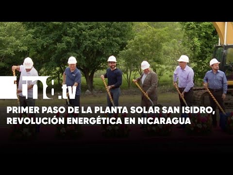 Nueva era energética en Nicaragua: Primera piedra de la Planta Solar San Isidro