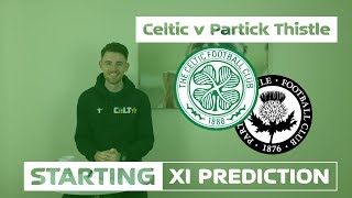 Celtic v Partick Thistle | Starting XI Prediction