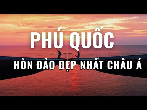 (19) Phú Quốc: Hòn Đảo Đẹp Nhất Châu