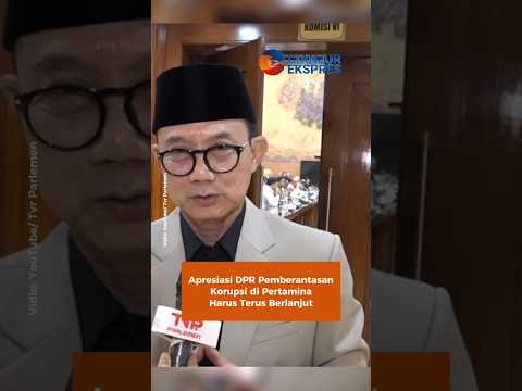 Apresiasi DPR Pemberantasan Korupsi di Pertamina Harus Terus Berlanjut #dprri #pertamina #shorts