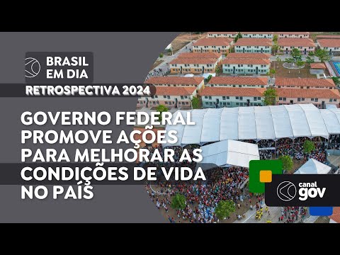 GOVERNO FEDERAL PROMOVE AÇÕES PARA MELHORAR AS CONDIÇÕES DE VIDA NO PAÍS