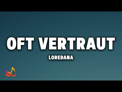 LOREDANA - OFT VERTRAUT [Lyrics]