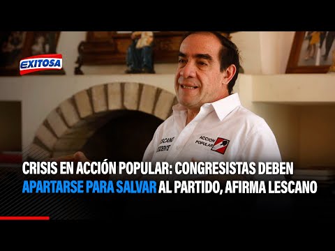 Crisis en Acción Popular: Congresistas deben apartarse para salvar al partido, afirma Lescano