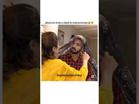 ghazal aur Amna ne Rajab ko makeup karvaya 😜😂#rajabfamily#editing