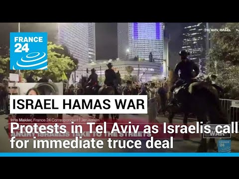 Protests in Tel Aviv as Israeli hostage families demand ceasefire deal • FRANCE 24 English
