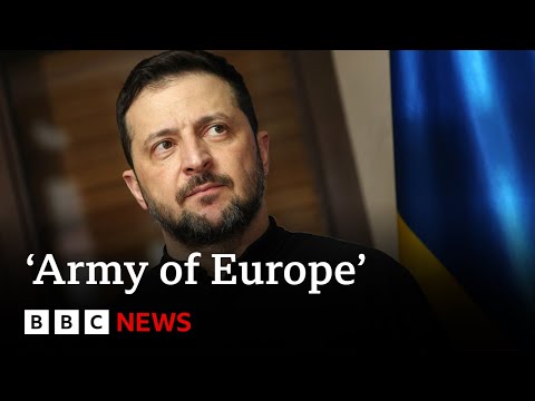 'Army of Europe' needed to challenge Russia, says Ukraine's President Zelensky | BBC News