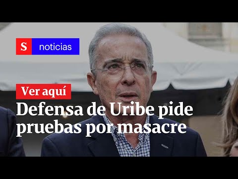 PRIMICIA: Defensa de Uribe pide entregar a la Fiscalía pruebas por masacre del Aro | Semana Noticias