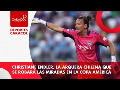 Christiane Endler, la arquera chilena que se robará las miradas en la Copa América
