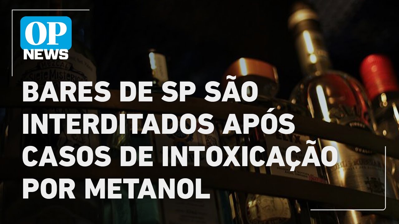 Metanol na bebida bares em SP são interditados repórter da CBN SP dá detalhes| O POVO News