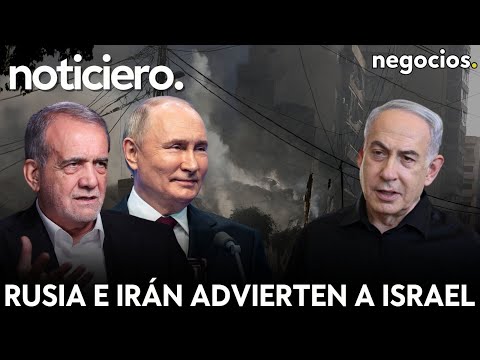 NOTICIERO: Rusia e Irán advierten a Israel, el objetivo de Netanyahu y la gran línea roja de Putin