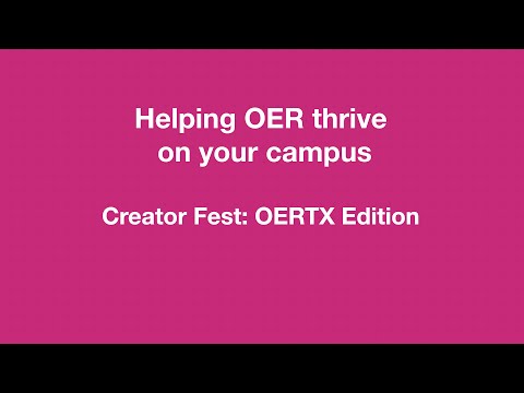 Helping OER to Thrive on Your Campus | Creator Fest: OERTX Edition