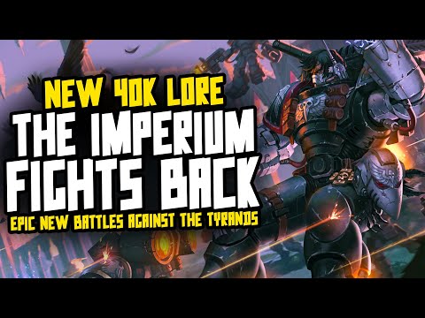THE IMPERIUM FIGHTS BACK! New 40K Lore!