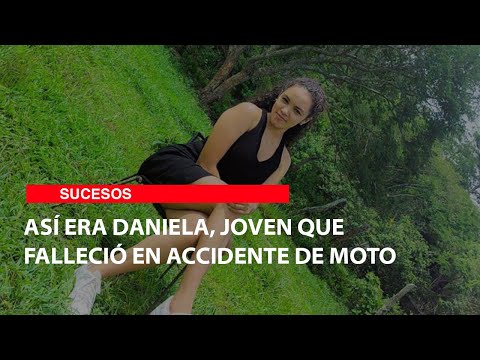 Así era Daniela, joven que falleció en accidente de moto