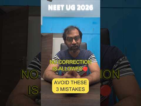 NEET 2026: 3 Application Mistakes That CANNOT Be Corrected!