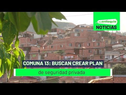 Comuna 13: buscan crear plan de seguridad privada - Teleantioquia Noticias