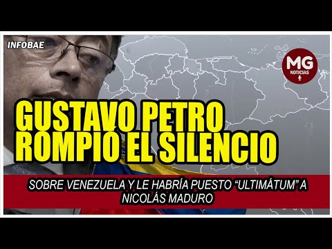 GUSTAVO PETRO ROMPIÓ EL SILENCIO SOBRE VENEZUELA Y LE HABRÍA PUESTO “ULTIMÁTUM” A NICOLÁS MADURO