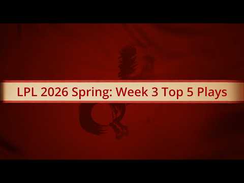 LPL Spring 2026 Top 5 Plays for Week 3