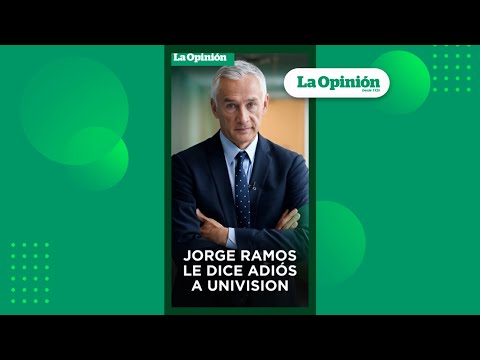 Jorge Ramos no continuará en Univision | La Opinión