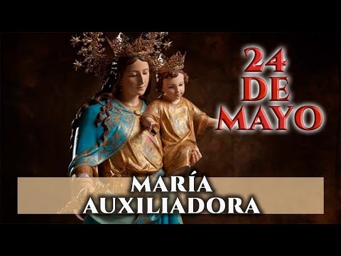 SANTA MARIA AUXILIADORA 24 DE MAYO