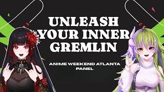 【ANIME WEEKEND ATLANTA PANEL】✨UNLEASH YOUR INNER GREMLIN✨