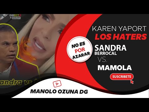 NO ES POR AZARAR - KAREN YAPORT HUMILLA LOS HATERS & SANDRA BERROCAL VS. MAMOLA