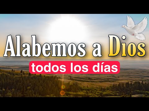 Alabemos a Dios todos los Dias  Con Gozo