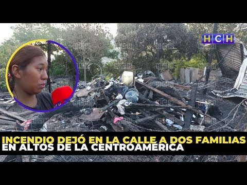 Incendio dejó en la calle a dos familias en Altos de la Centroamérica