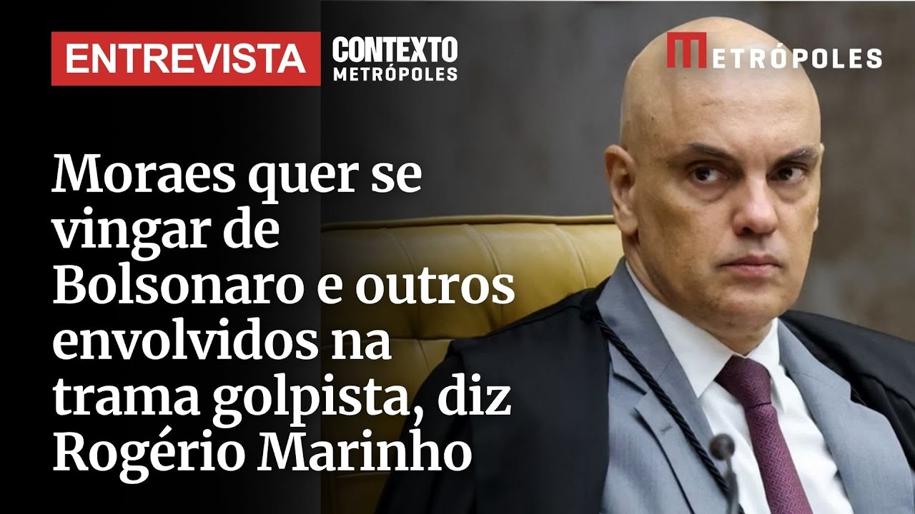 Moraes quer se vingar de Bolsonaro e outros envolvidos na trama golpista diz Rogério Marinho