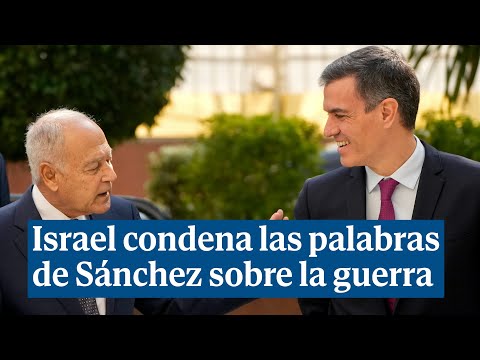 Israel condena las palabras de Sánchez sobre la guerra: Dan un impulso al terrorismo