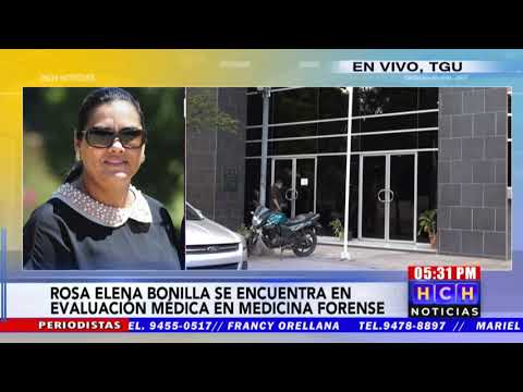Realizan evaluación Médica en Medicina Forense a Rosa Elena Bonilla