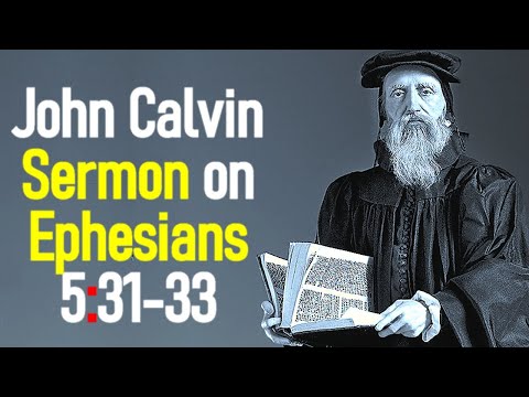 Sermons upon the Epistle of Saint Paul to the Ephesians 5:31-33 - John Calvin