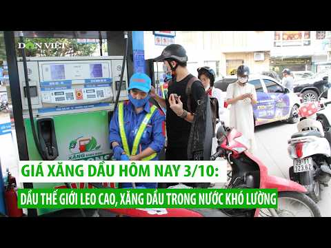 Giá xăng dầu hôm nay 3/10: Dầu thế giới neo cao, xăng dầu trong nước khó lường